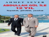 Okunacak Kitap:Abdullah Gül İle 12 Yıl – Ahmet Sever